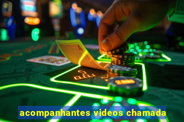 acompanhantes videos chamada